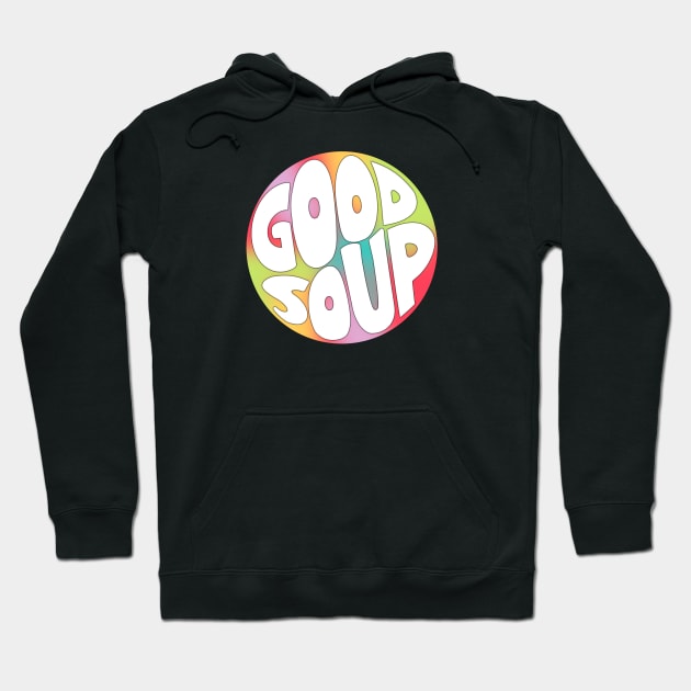 Good Soup Hoodie by LetteringByKaren